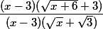 \dfrac{(x-3)(\sqrt{x+6 }+3 )}{(x-3)(\sqrt x +\sqrt 3 )}